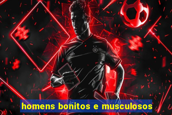 homens bonitos e musculosos